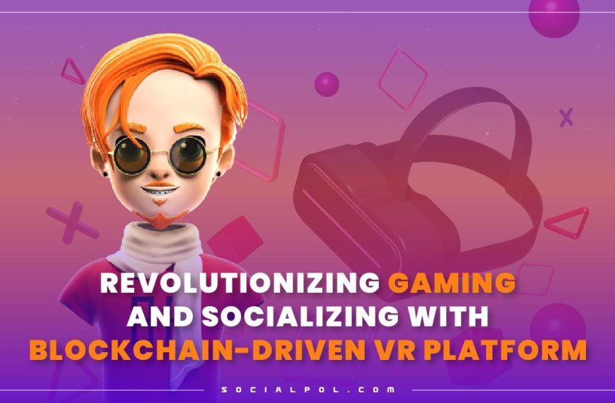 Sociapol: Revolutie in Gaming en Sociaal contact met Blockchain-aangestuurd VR-platform.